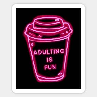 Adulting Is Fun Pink Coffee Cup Magnet